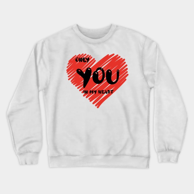 Only you in my heart , girlfriend holiday , girlfriend Crewneck Sweatshirt by Otaka-Design